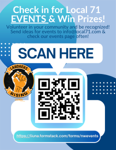Laborers Rising Events Flyer 2026 - LIUNA Public Employees Local 71 Poster inviting people to check in for Local 71 events and win prizes; features a large'SCAN HERE' bubble, QR code, Laborers Rising logo, and a form URL.